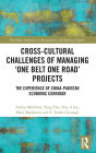 Cross-Cultural Challenges of Managing 'One Belt One Road' Projects: The Experience of the China-Pakistan Economic Corridor