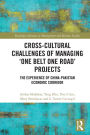 Cross-Cultural Challenges of Managing 'One Belt One Road' Projects: The Experience of the China-Pakistan Economic Corridor