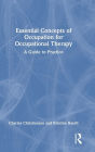 Essential Concepts of Occupation for Occupational Therapy: A Guide to Practice