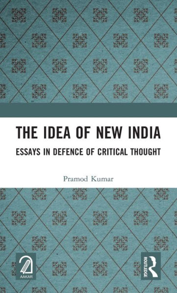 The Idea of New India: Essays in Defence of Critical Thought