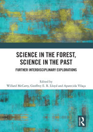 Title: Science in the Forest, Science in the Past: Further Interdisciplinary Explorations, Author: Willard McCarty