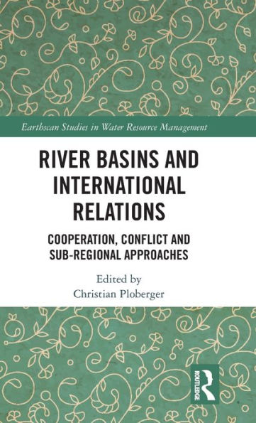 River Basins and International Relations: Cooperation, Conflict and Sub-Regional Approaches