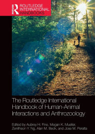 Title: The Routledge International Handbook of Human-Animal Interactions and Anthrozoology, Author: Aubrey H. Fine