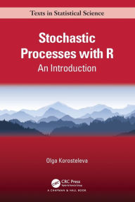 Title: Stochastic Processes with R: An Introduction, Author: Olga Korosteleva