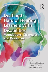 Title: Deaf and Hard of Hearing Learners With Disabilities: Foundations, Strategies, and Resources, Author: Caroline Guardino