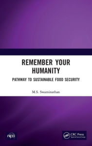 Title: Remember Your Humanity: Pathway to Sustainable Food Security, Author: M.S. Swaminathan