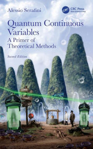 Title: Quantum Continuous Variables: A Primer of Theoretical Methods, Author: Alessio Serafini