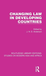 Title: Changing Law in Developing Countries, Author: J. N. D. Anderson