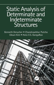 Title: Static Analysis of Determinate and Indeterminate Structures, Author: Kenneth Derucher