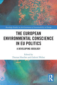 Title: The European Environmental Conscience in EU Politics: A Developing Ideology, Author: Thomas Hoerber