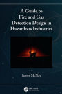 A Guide to Fire and Gas Detection Design in Hazardous Industries