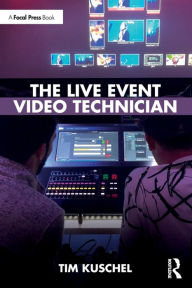 Title: The Live Event Video Technician, Author: Tim Kuschel