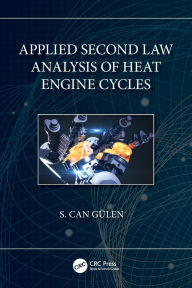 Title: Applied Second Law Analysis of Heat Engine Cycles, Author: S. Can Gülen