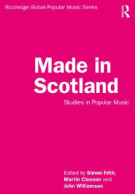 Title: Made in Scotland: Studies in Popular Music, Author: Simon Frith