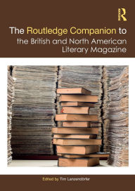 Title: The Routledge Companion to the British and North American Literary Magazine, Author: Tim Lanzendörfer