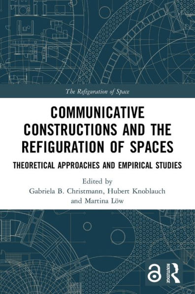 Communicative Constructions and the Refiguration of Spaces: Theoretical Approaches and Empirical Studies