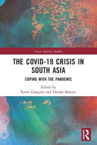 Title: The Covid-19 Crisis in South Asia: Coping with the Pandemic, Author: Sumit Ganguly