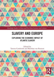 Title: Slavery and Europe: Exploring the Economic Impact of Atlantic Slavery, Author: Tamira Combrink
