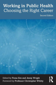Title: Working in Public Health: Choosing the Right Career, Author: Fiona Sim