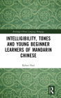 Intelligibility, Tones and Young Beginner Learners of Mandarin Chinese