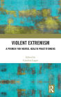 Violent Extremism: A Primer for Mental Health Practitioners