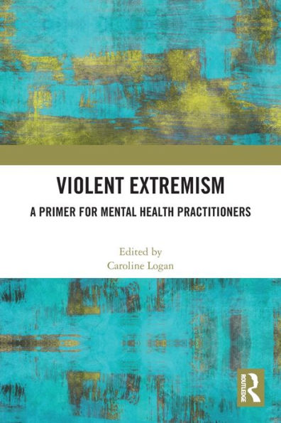 Violent Extremism: A Primer for Mental Health Practitioners