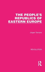 Title: The People's Republics of Eastern Europe, Author: Jürgen Tampke