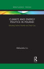 Climate and Energy Politics in Poland: Debating Carbon Dioxide and Shale Gas