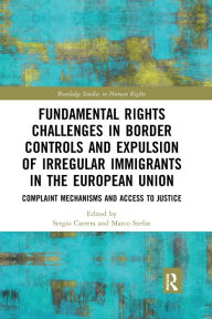 Title: Fundamental Rights Challenges in Border Controls and Expulsion of Irregular Immigrants in the European Union: Complaint Mechanisms and Access to Justice, Author: Sergio Carrera