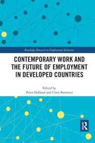 Title: Contemporary Work and the Future of Employment in Developed Countries, Author: Peter Holland