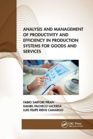 Title: Analysis and Management of Productivity and Efficiency in Production Systems for Goods and Services, Author: Fabio Sartori Piran