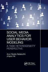 Title: Social Media Analytics for User Behavior Modeling: A Task Heterogeneity Perspective, Author: Arun Reddy Nelakurthi