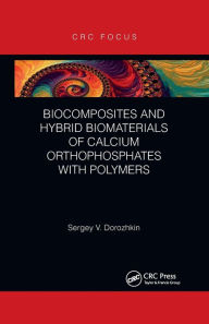 Title: Biocomposites and Hybrid Biomaterials of Calcium Orthophosphates with Polymers, Author: Sergey V. Dorozhkin