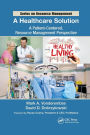A Healthcare Solution: A Patient-Centered, Resource Management Perspective