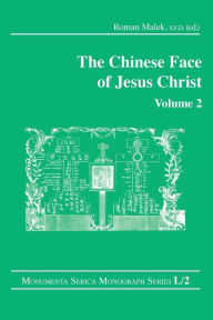 Title: The Chinese Face of Jesus Christ: Volume 2, Author: Roman Malek