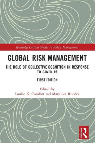 Title: Global Risk Management: The Role of Collective Cognition in Response to COVID-19, Author: Louise K. Comfort