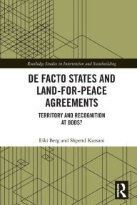 Title: De Facto States and Land-for-Peace Agreements: Territory and Recognition at Odds?, Author: Eiki Berg