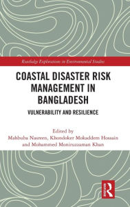 Title: Coastal Disaster Risk Management in Bangladesh: Vulnerability and Resilience, Author: Mahbuba Nasreen