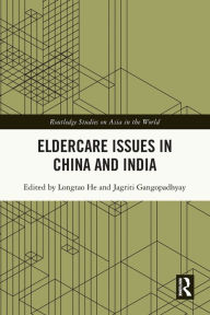 Title: Eldercare Issues in China and India, Author: Longtao He