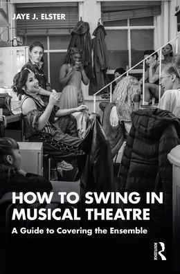 How to Swing in Musical Theatre: A Guide to Covering the Ensemble