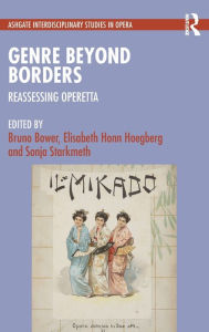 Title: Genre Beyond Borders: Reassessing Operetta, Author: Bruno Bower