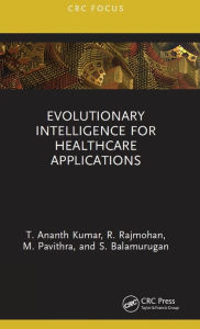 Title: Evolutionary Intelligence for Healthcare Applications, Author: T. Ananth Kumar