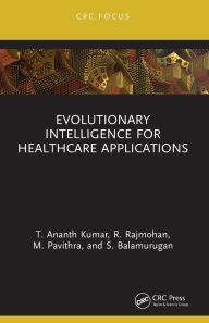 Title: Evolutionary Intelligence for Healthcare Applications, Author: T. Ananth Kumar