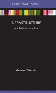 Title: Infrastructure: New Trajectories in Law, Author: Mariana Valverde