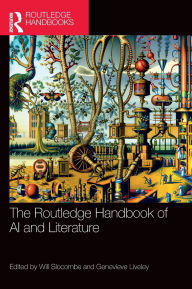 Title: The Routledge Handbook of AI and Literature, Author: Will Slocombe