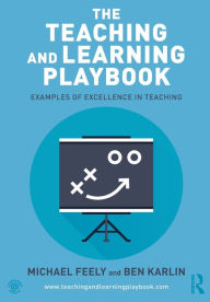 Title: The Teaching and Learning Playbook: Examples of Excellence in Teaching, Author: Michael Feely