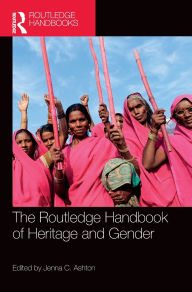 Title: The Routledge Handbook of Heritage and Gender, Author: Jenna C. Ashton