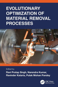 Title: Evolutionary Optimization of Material Removal Processes, Author: Ravi Pratap Singh
