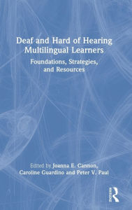 Title: Deaf and Hard of Hearing Multilingual Learners: Foundations, Strategies, and Resources, Author: Joanna Cannon