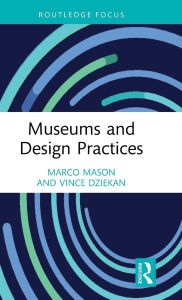 Title: Museums and Design Practices, Author: Marco Mason
